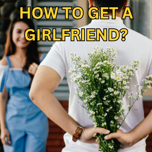 How to get a girlfriend